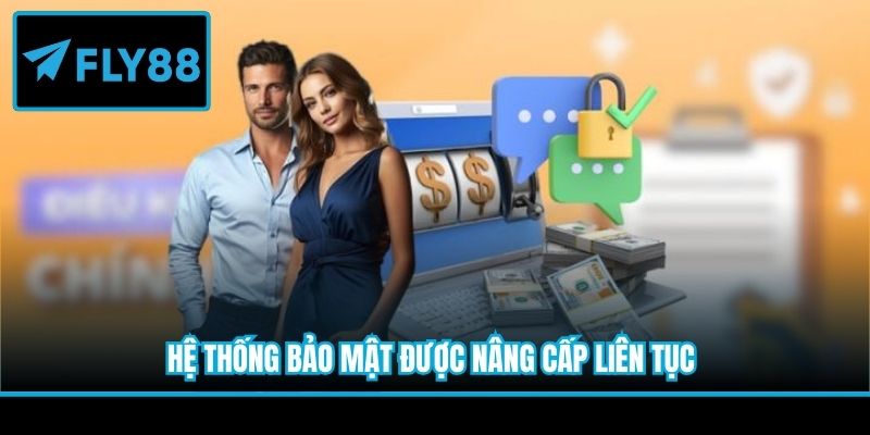 Hệ thống bảo mật được nâng cấp liên tục