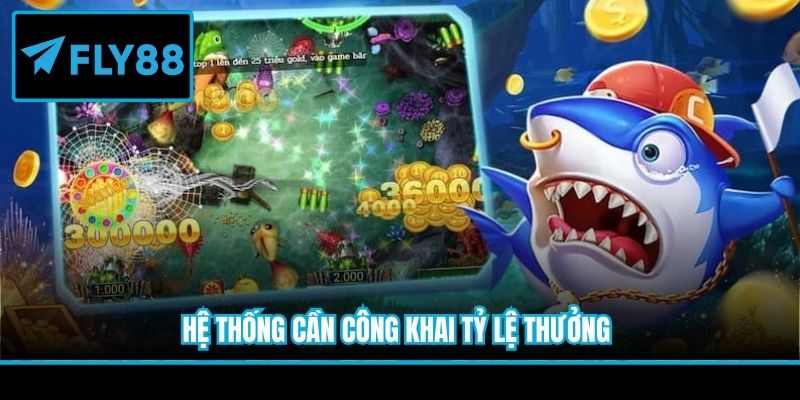 Hệ thống cần công khai tỷ lệ thưởng