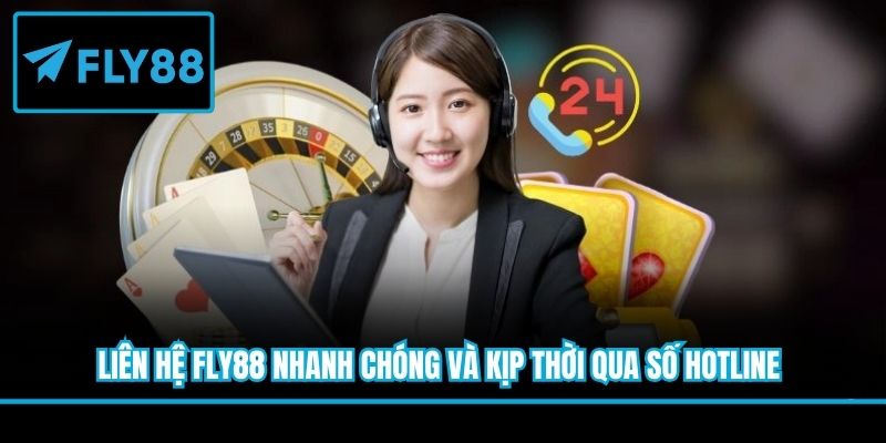 Liên hệ Fly88 nhanh chóng và kịp thời qua số hotline