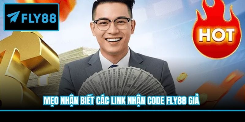 Mẹo nhận biết các link nhận code Fly88 giả