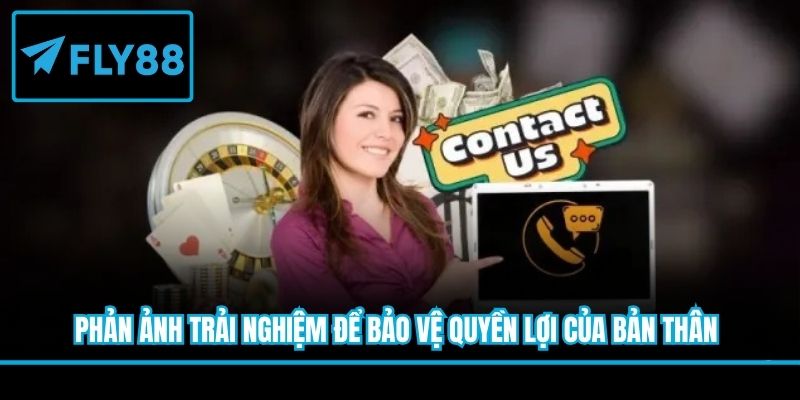 Phản ảnh trải nghiệm để bảo vệ quyền lợi của bản thân