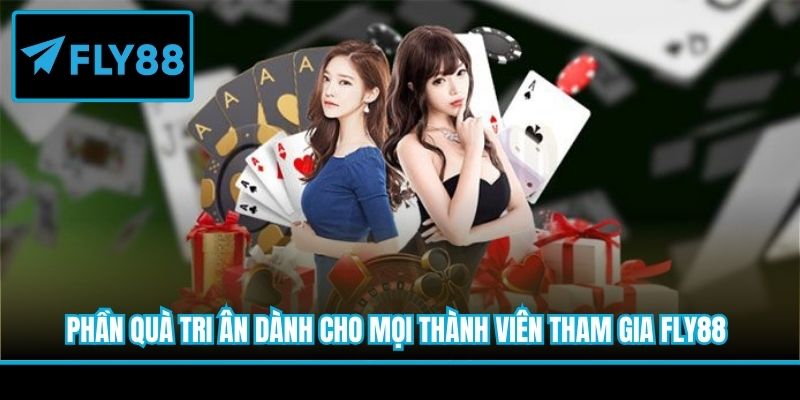 Phần quà tri ân dành cho mọi thành viên tham gia Fly88