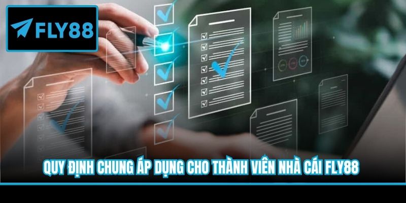 Quy định chung áp dụng cho thành viên nhà cái Fly88