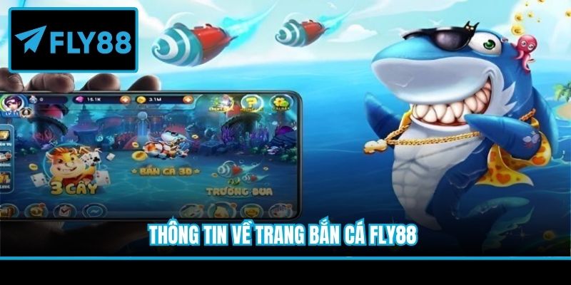Thông tin về trang bắn cá Fly88