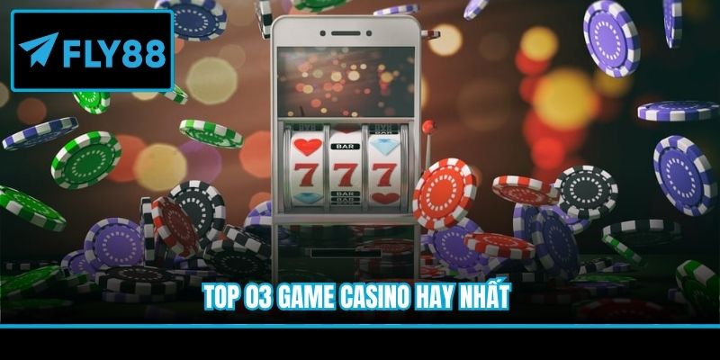 Top 03 game casino hay nhất