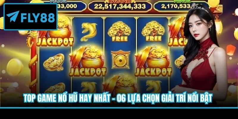 top game nổ hũ hay nhất