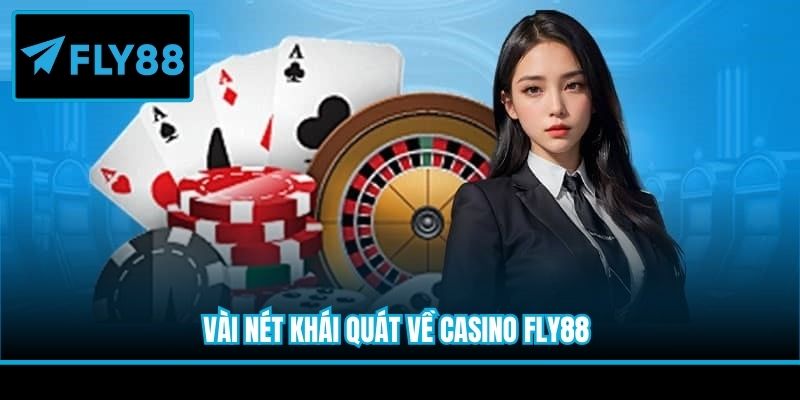 Vài nét khái quát về casino Fly88