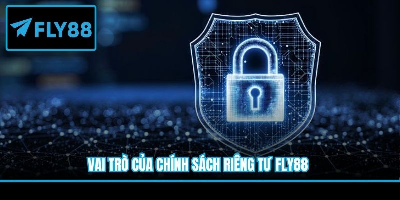Vai trò của chính sách riêng tư Fly88